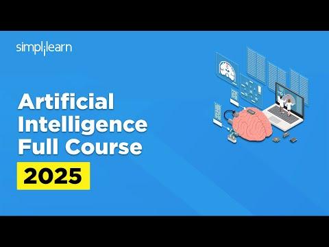 Artificial Intelligence Full Course 2025 | Artificial Intelligence Tutorial | AI Course |Simplilearn