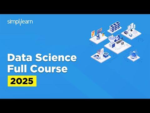 Data Science Full Course 2025 | Data Science Tutorial | Data Science Training Course | Simplilearn